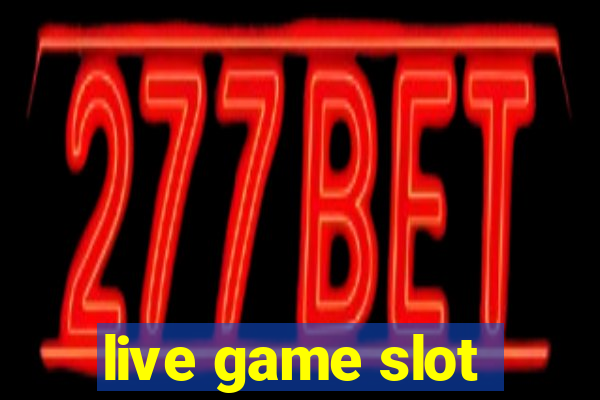 live game slot