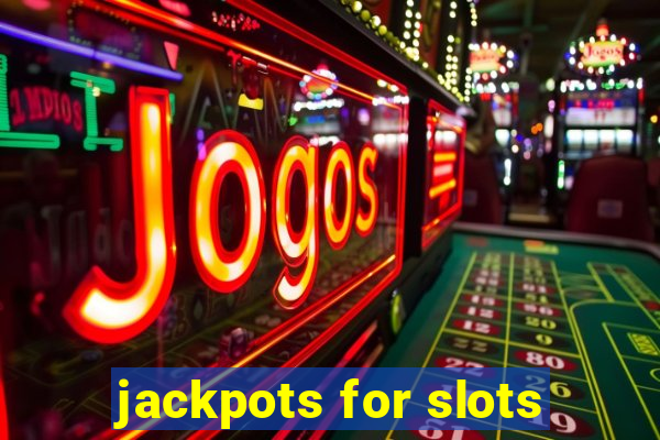 jackpots for slots