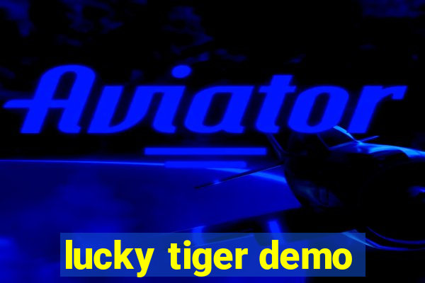 lucky tiger demo