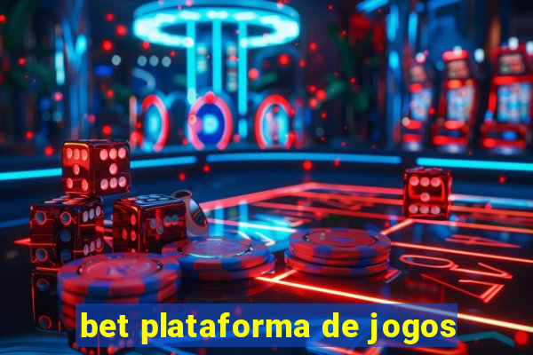 bet plataforma de jogos