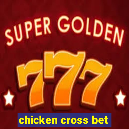 chicken cross bet