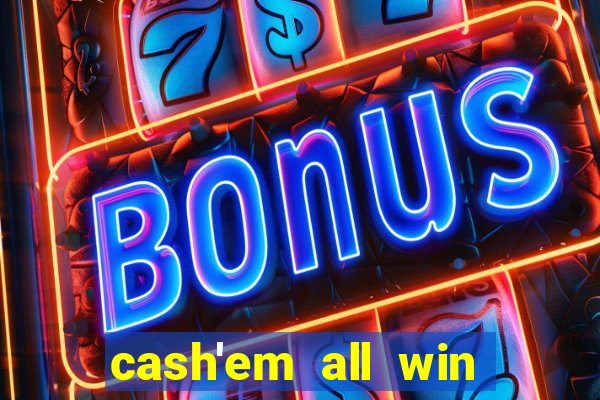 cash'em all win real money