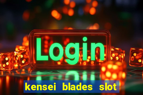 kensei blades slot free play