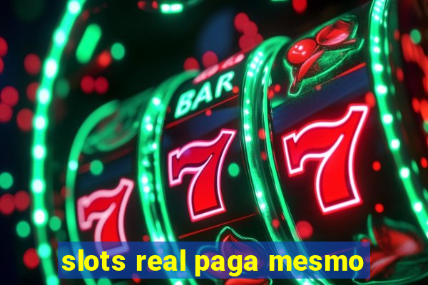 slots real paga mesmo