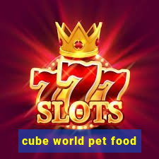 cube world pet food