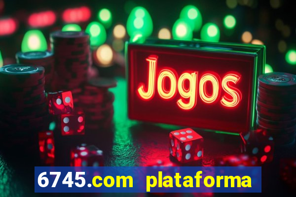 6745.com plataforma de jogos