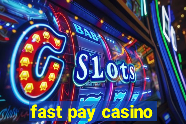 fast pay casino