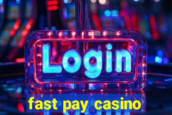 fast pay casino