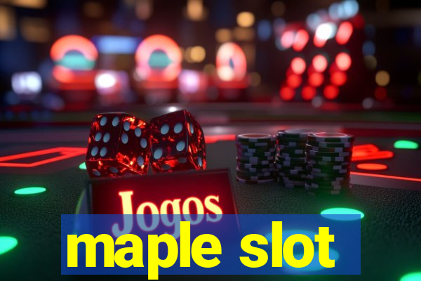 maple slot