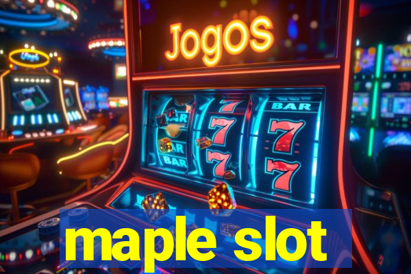 maple slot