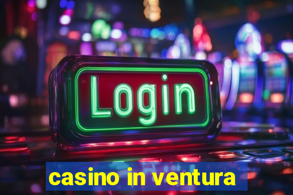 casino in ventura