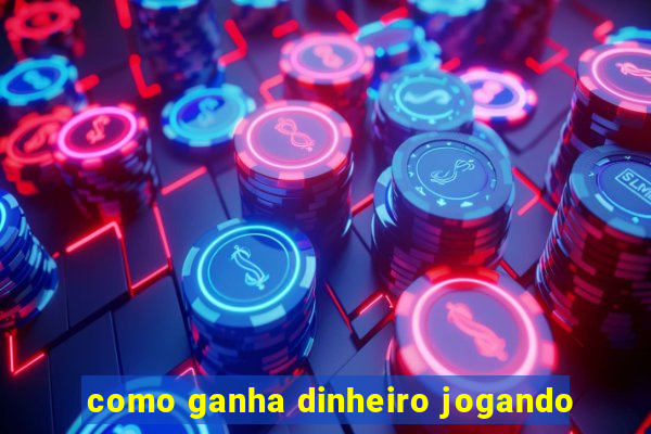 como ganha dinheiro jogando