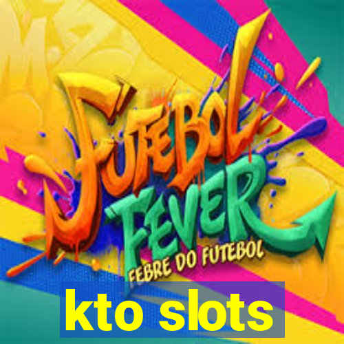 kto slots