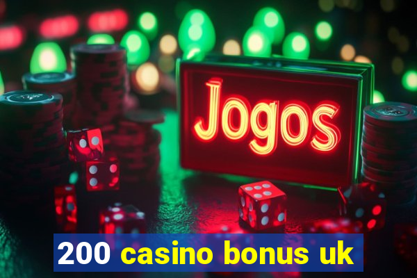 200 casino bonus uk