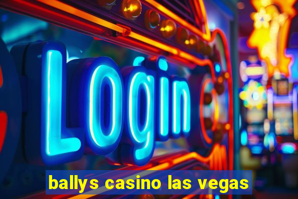 ballys casino las vegas