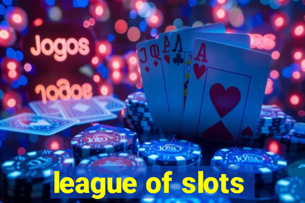 league of slots