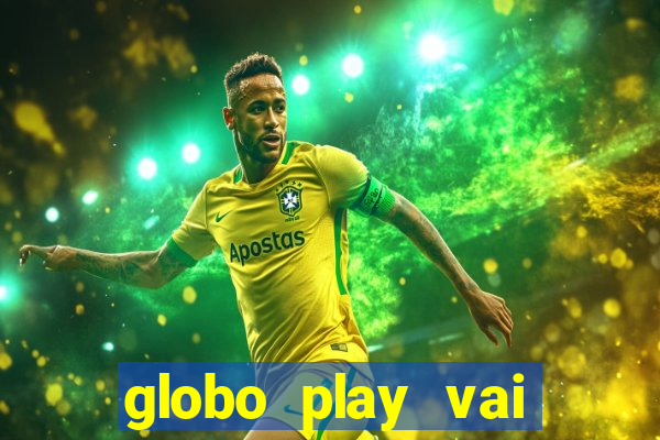 globo play vai passar o jogo do brasil