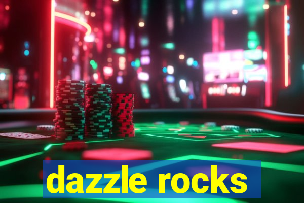 dazzle rocks