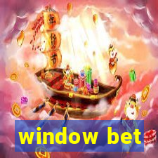 window bet