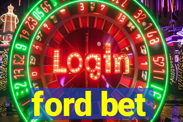 ford bet