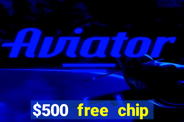 $500 free chip posh casino