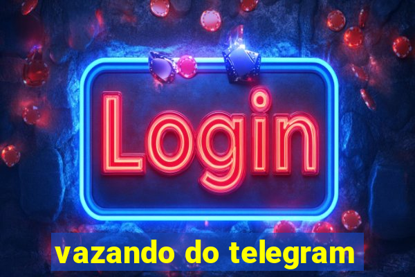 vazando do telegram