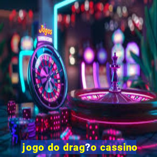 jogo do drag?o cassino