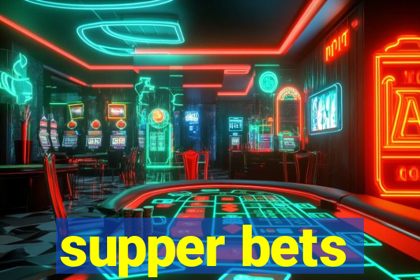 supper bets