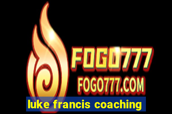 luke francis coaching