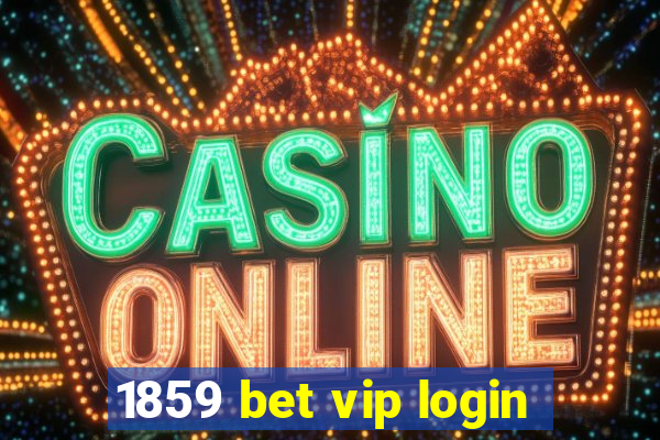 1859 bet vip login