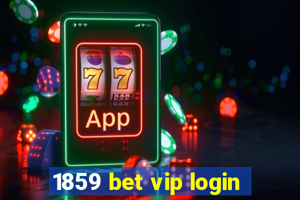 1859 bet vip login