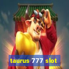 taurus 777 slot