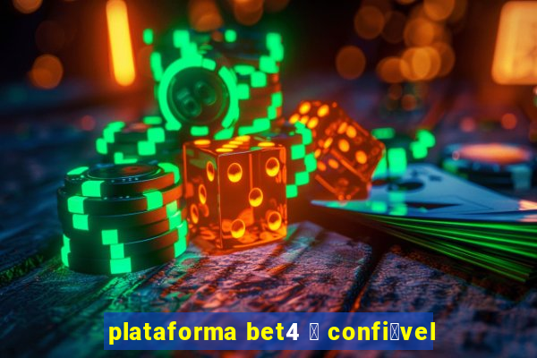 plataforma bet4 茅 confi谩vel