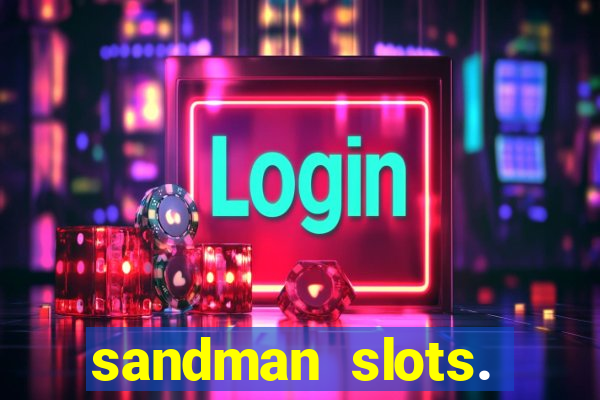 sandman slots. casino journey