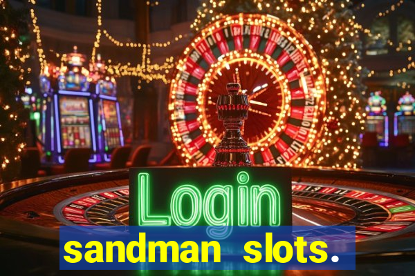 sandman slots. casino journey