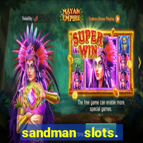 sandman slots. casino journey