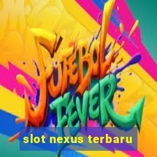 slot nexus terbaru