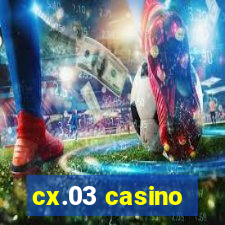 cx.03 casino