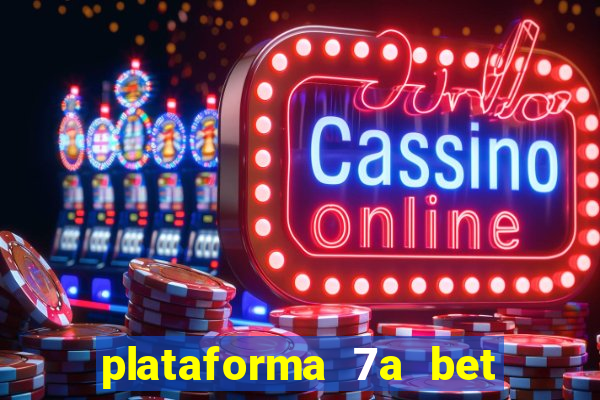 plataforma 7a bet 茅 confi谩vel