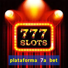 plataforma 7a bet 茅 confi谩vel