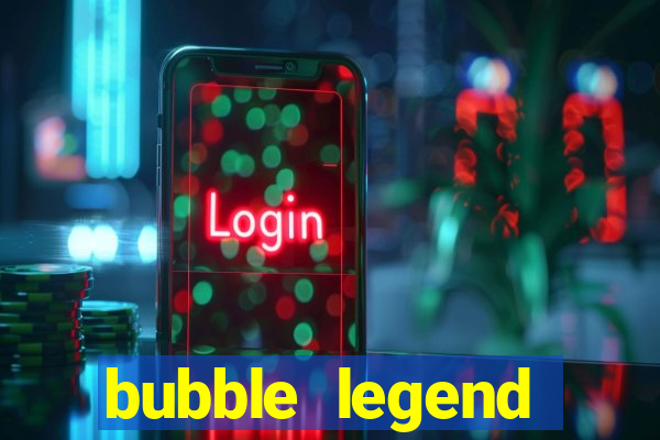 bubble legend ganhar dinheiro acesso antecipado