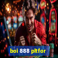 boi 888 pltfor