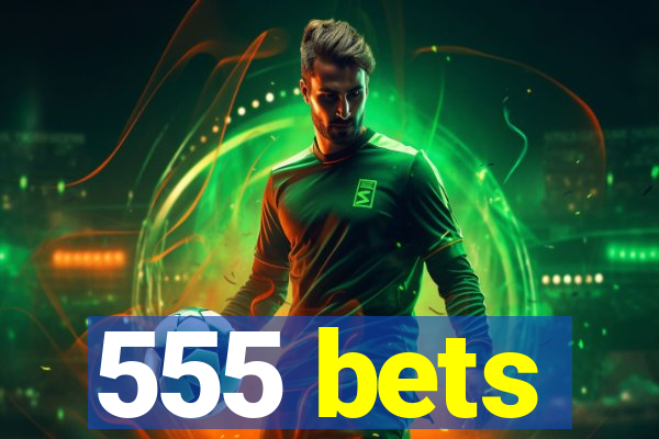 555 bets