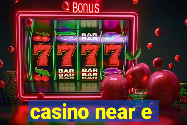 casino near e