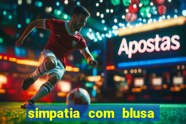 simpatia com blusa da pessoa amada