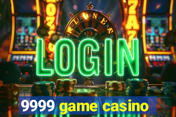 9999 game casino