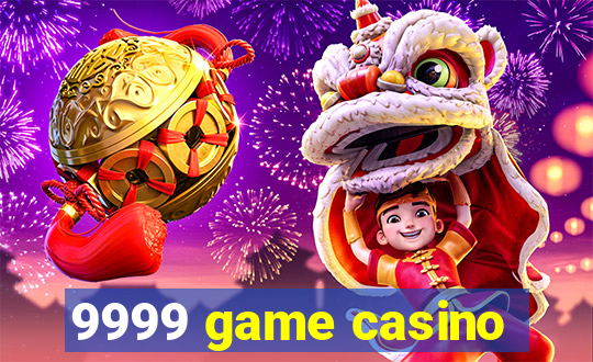 9999 game casino