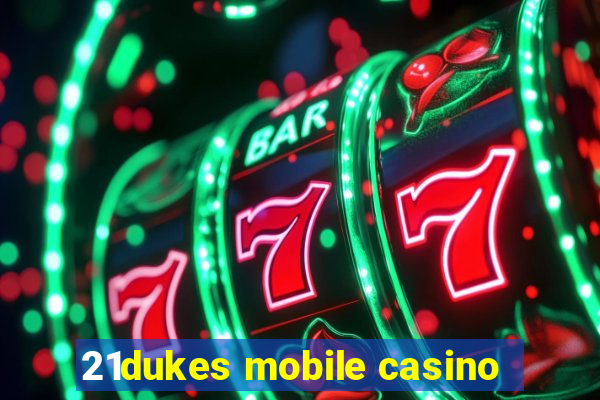 21dukes mobile casino