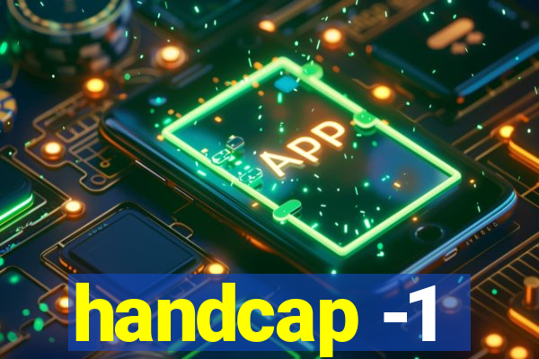 handcap -1