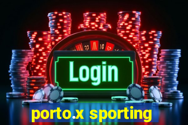 porto.x sporting